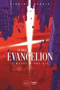 Virginie Nebbia - La Saga Evangelion - L’oeuvre d’une vie.