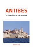 Félicien Carli - Antibes, petite histoire de l'architecture.