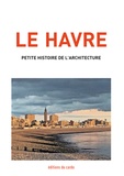 Félicien Carli - Le Havre, petite histoire de l'architecture.