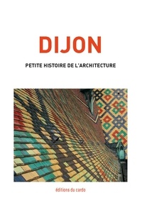 Félicien Carli - Dijon, petite histoire de l'architecture.