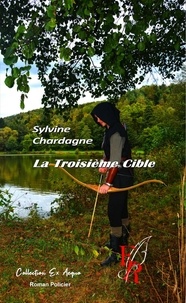 Sylvine Chardagne - La troisième cible.