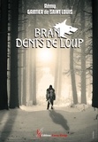 Rémy Gratier de Saint Louis - Bran, dents de loup.