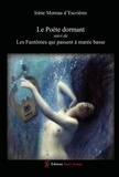 D'escrieres irène Moreau - Le Poète dormant suivi de Les fantômes qui passent à marée basse.