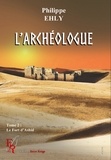 Philippe Ehly - L'archéologue Tome 2 : Le Fort d'Ashir.