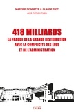 Martine Donnette et Claude Diot - 418 milliards - La fraude de la grande distribution avec la complicité des élus et de l'administration.