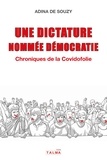 Souzy adina De - Une dictature nommée démocratie - Chroniques de la Covidofolie.