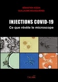 Sébastien Iozzia et Guillaume Bousquieres - Injections Covid-19 - Ce que révèle le microscope.