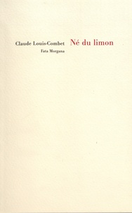 Claude Louis-Combet - Né du limon.