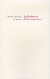 Christian Doumet - Aphorismes de la mort vive.