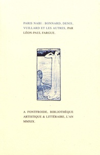 Léon-Paul Fargue - Paris Nabi : Bonnard, Denis, Vuillard et les autres.