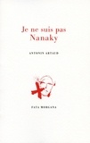Antonin Artaud - Je ne suis pas Nanaky.