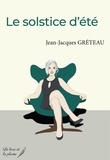 Jean-Jacques Gréteau - Le solstice d'été.