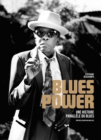 Stéphane Deschamps - Blues power - Une histoire parallèle du blues.