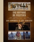 Louis-Stéphane Ulysse - Une histoire du western - Les cowboys & les indiens.