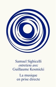 Samuel Sighicelli et Guillaume Kosmicki - La musique en prise directe.