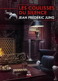 Jean-Frédéric Jung - Les coulisses du silence.