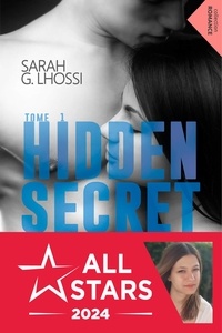 Sarah G. Lhossi - Un seul but : rester discrète - Hidden Secret, T1.