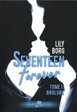 Lily Borg - Seventeen Forever Tome 1 : Brûlure.