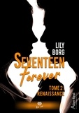 Lily Borg - Seventeen Forever Tome 2 : Renaissance.