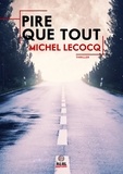 Michel Lecocq - Pire que tout.