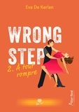 Eva de Kerlan - Wrong Step Tome 2 : A tout rompre.