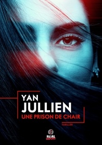 Yan Jullien - Une prison de chair.