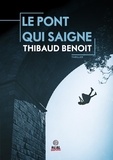 Thibaud Benoit - Le pont qui saigne.