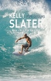 Kelly Slater - Pipe Dreams - Mes carnets de surf.