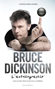Bruce Dickinson - Bruce Dickinson, l'autobiographie.