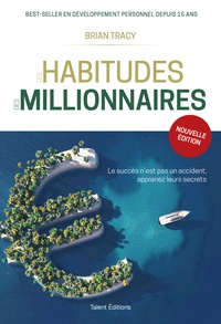 Brian Tracy - Les habitudes des millionnaires.