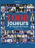 Jérôme Bergot - Les 1000 joueurs de l'équipe de France de 1904 à nos jours.