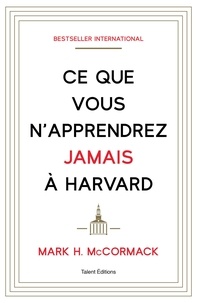 Mark McCormack - Ce que vous n'apprendrez jamais à Harvard.