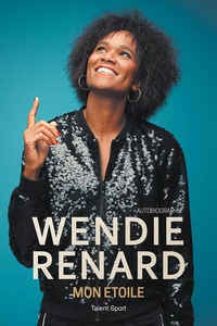 Wendie Renard - Wendie Renard : mon étoile.