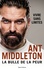 Ant Middleton - La bulle de la peur - Vivre sans limites.