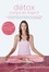 Tara Stiles - Détox corps et esprit - Un programme pour retrouver le bien-être physique, mental et spirituel en 28 jours.