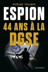 Richard Volange - Espion - 44 ans à la DGSE.