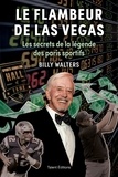 Billy Walters - Le flambeur de Las Vegas - Les secrets de la légende des paris sportifs.