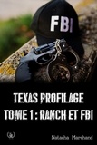Natacha Marchand - Texas Profilage - Tome 1 - Ranch et FBI.