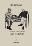 Henri Elbaz - Conversations entre deux vieillards.