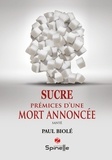 Paul Biolé - Sucre - Prémices d’une mort annoncée.