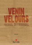 Mickaël Du Faubourg - Venin velours.