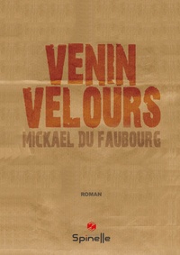 Mickaël Du Faubourg - Venin velours.