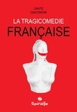 Dante Giacomoni - La tragicomédie française.