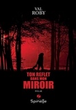 Val Roby - Ton reflet dans mon miroir.