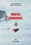 Carole Martinez De La Lucade - Mortel carrousel.