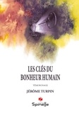 Jérôme Turpin - Les clés du bonheur humain.
