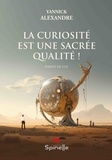 Yannick Alexandre - La curiosité est une sacrée qualité !.