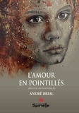 André Brial - L’amour en pointillés.