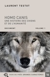 Laurent Testot - Homo Canis - Une histoire des chiens et de l'humanité en 2 volumes.