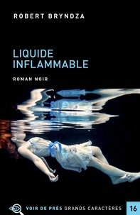 Robert Bryndza - Liquide inflammable.